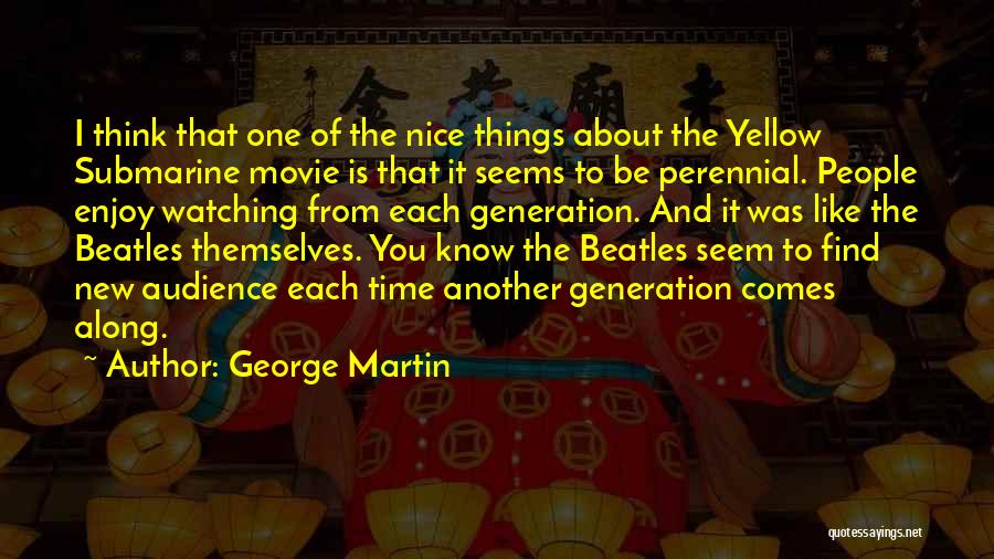 About The Time Movie Quotes By George Martin