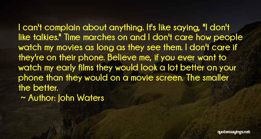 About The Time Movie Quotes By John Waters