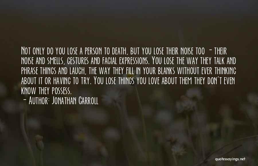 About To Lose Someone You Love Quotes By Jonathan Carroll
