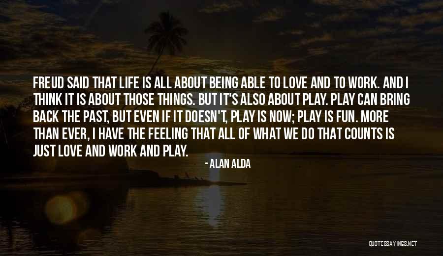 About To Love Quotes By Alan Alda