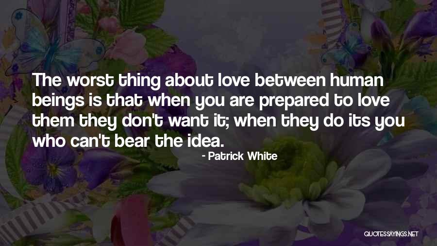 About To Love Quotes By Patrick White