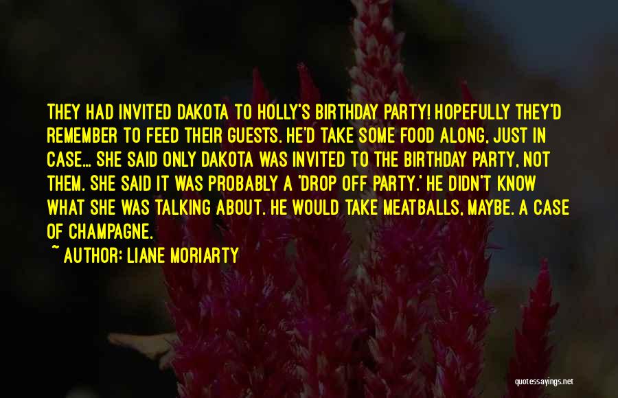 About To Party Quotes By Liane Moriarty