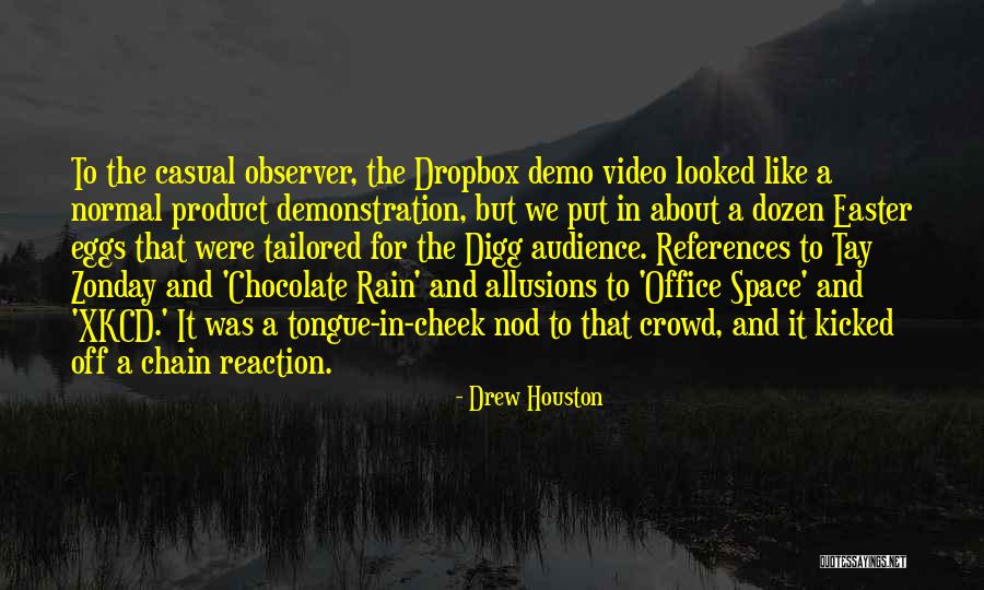 About To Rain Quotes By Drew Houston About To Rain Quotes By Drew Houston