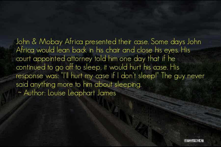 About To Sleep Quotes By Louise Leaphart James