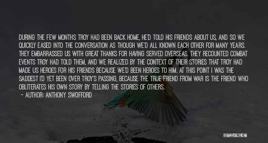 About True Friends Quotes By Anthony Swofford About True Friends Quotes By Anthony Swofford