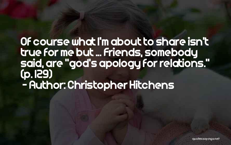 About True Friends Quotes By Christopher Hitchens