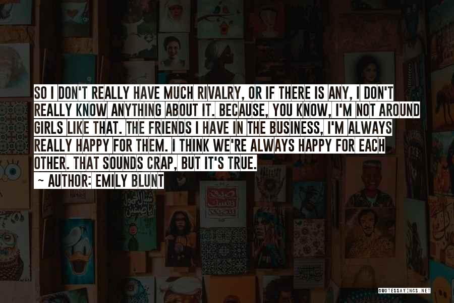 About True Friends Quotes By Emily Blunt About True Friends Quotes By Emily Blunt