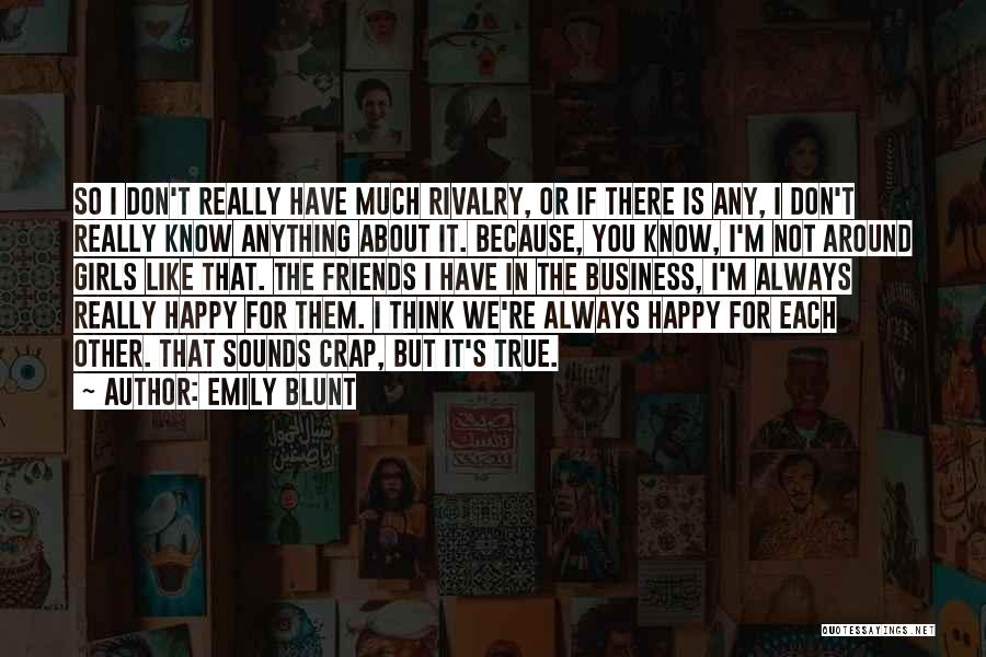 About True Friends Quotes By Emily Blunt