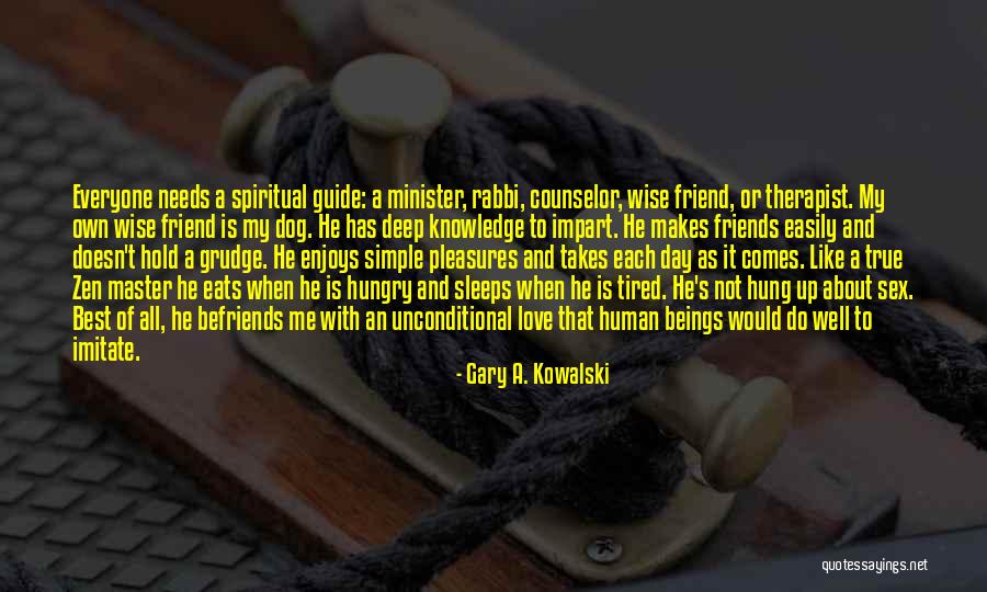 About True Friends Quotes By Gary A. Kowalski