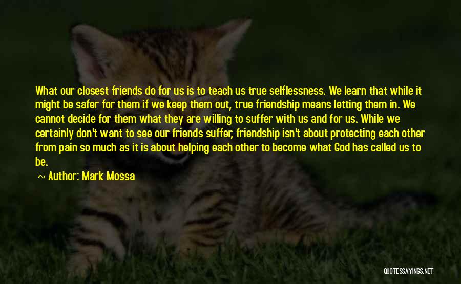About True Friends Quotes By Mark Mossa About True Friends Quotes By Mark Mossa