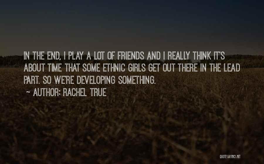 About True Friends Quotes By Rachel True
