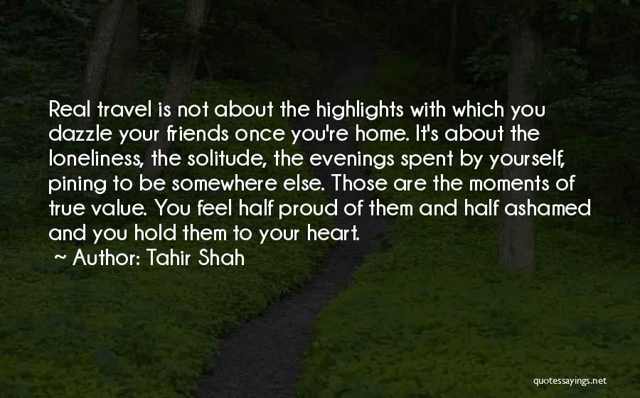 About True Friends Quotes By Tahir Shah