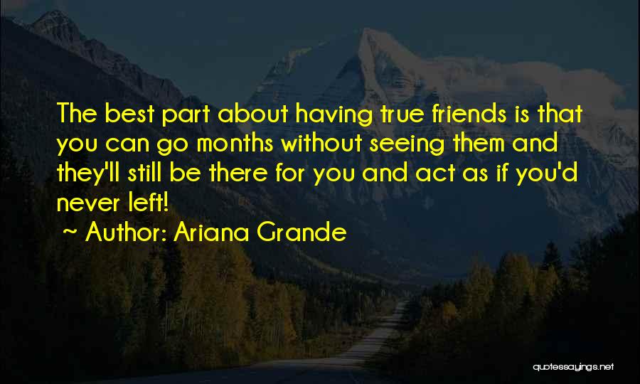 About True Friendship Quotes By Ariana Grande