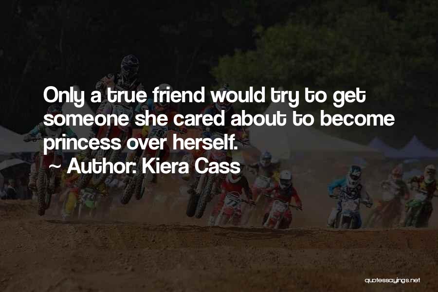 About True Friendship Quotes By Kiera Cass