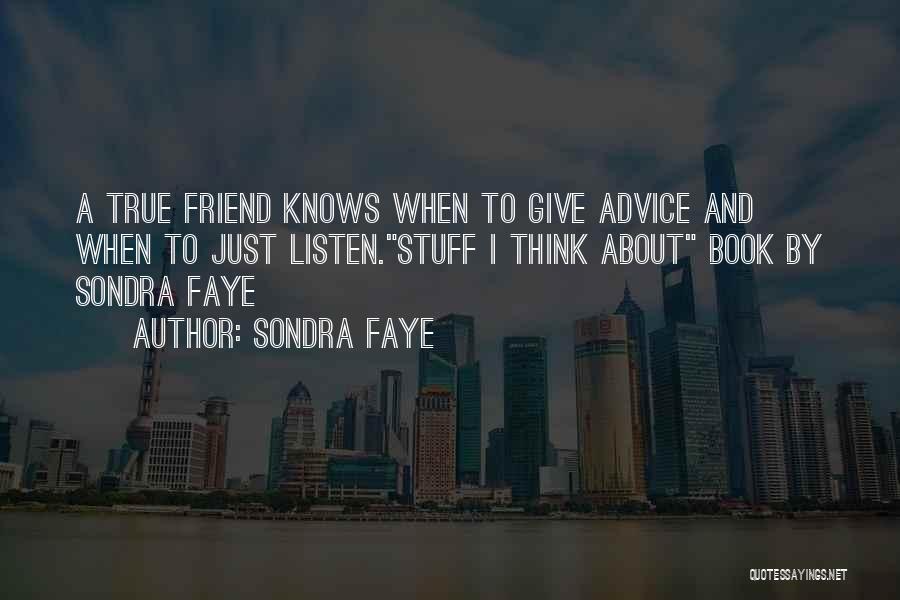 About True Friendship Quotes By Sondra Faye
