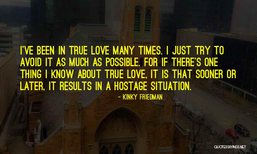 About True Love Quotes By Kinky Friedman