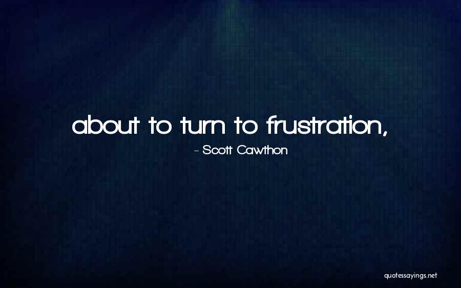 About Turn Quotes By Scott Cawthon About Turn Quotes By Scott Cawthon