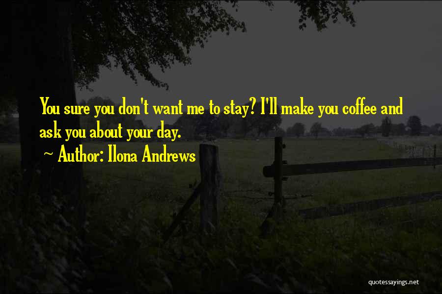 About Your Day Quotes By Ilona Andrews