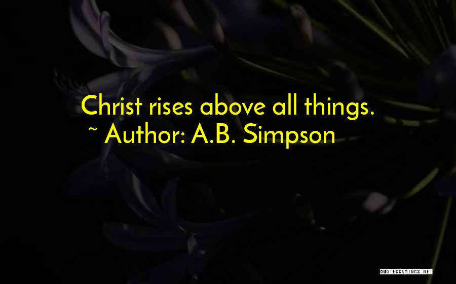 Above All Things Quotes By A.B. Simpson