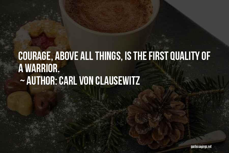 Above All Things Quotes By Carl Von Clausewitz