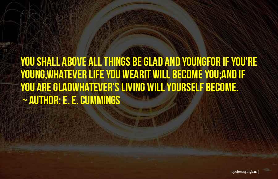 Above All Things Quotes By E. E. Cummings