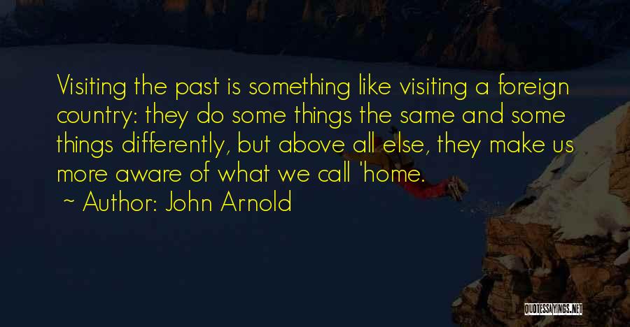 Above All Things Quotes By John Arnold