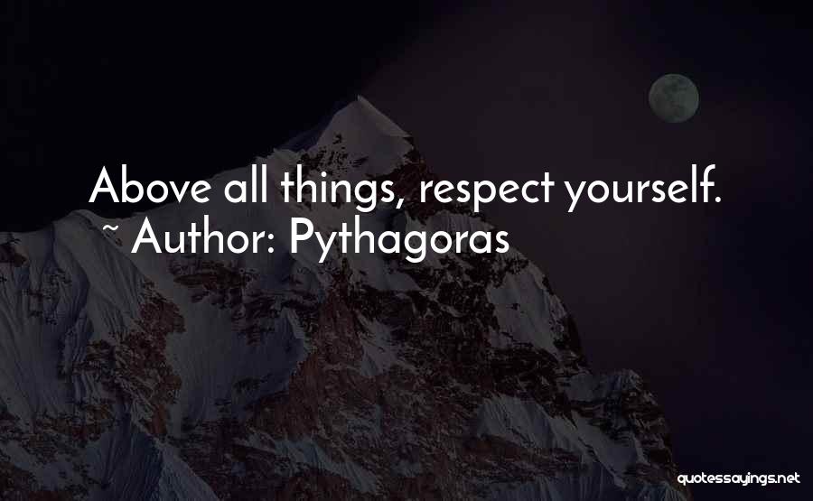 Above All Things Quotes By Pythagoras