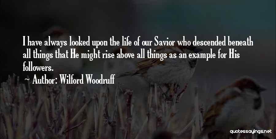 Above All Things Quotes By Wilford Woodruff