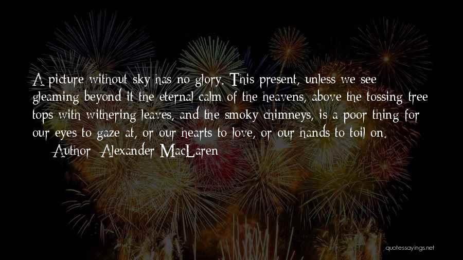 Above And Beyond Love Quotes By Alexander MacLaren