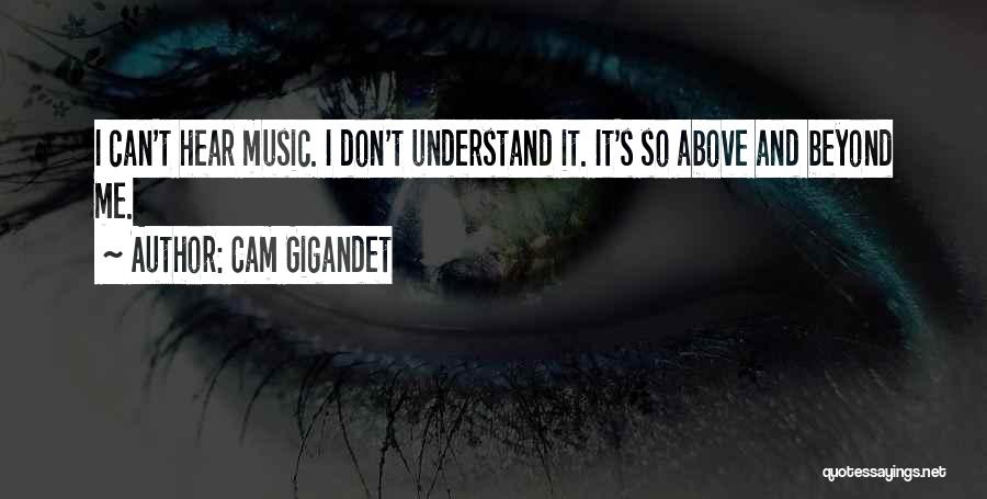 Above And Beyond Music Quotes By Cam Gigandet