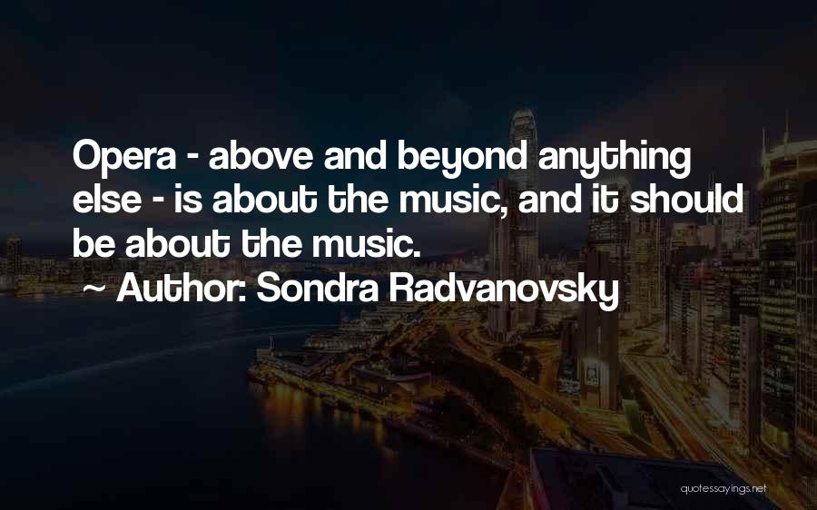 Above And Beyond Music Quotes By Sondra Radvanovsky