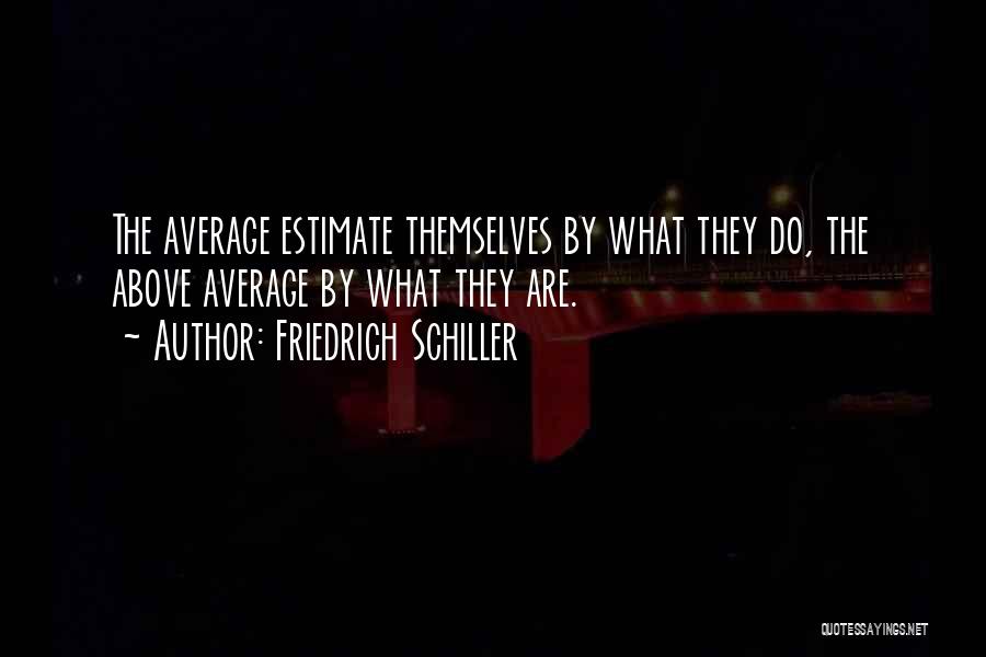 Above Average Quotes By Friedrich Schiller