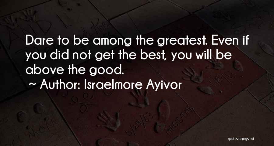 Above Average Quotes By Israelmore Ayivor