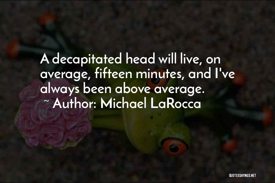 Above Average Quotes By Michael LaRocca