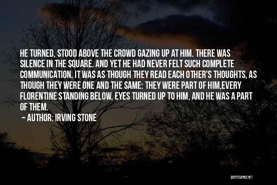 Above The Crowd Quotes By Irving Stone