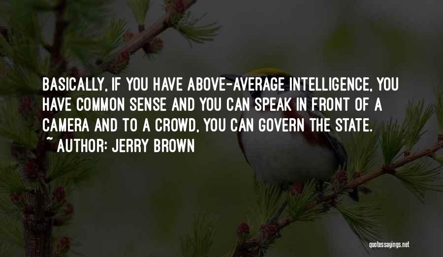 Above The Crowd Quotes By Jerry Brown