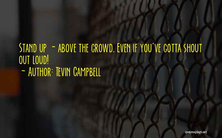 Above The Crowd Quotes By Tevin Campbell