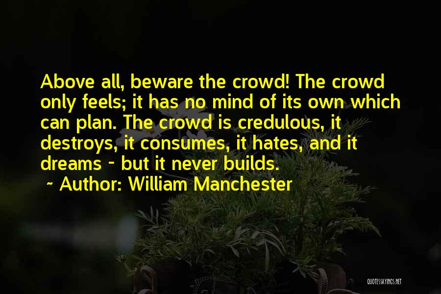 Above The Crowd Quotes By William Manchester