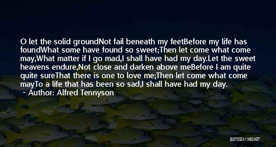 Above The Ground Quotes By Alfred Tennyson