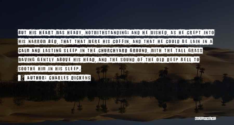 Above The Ground Quotes By Charles Dickens