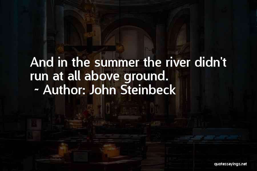 Above The Ground Quotes By John Steinbeck