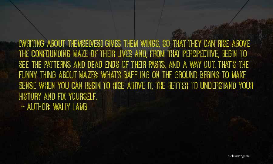 Above The Ground Quotes By Wally Lamb