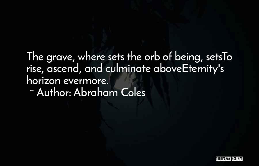 Above The Horizon Quotes By Abraham Coles