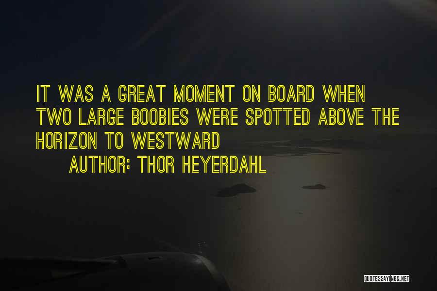 Above The Horizon Quotes By Thor Heyerdahl