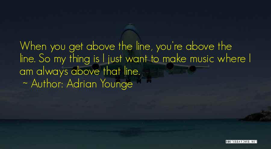 Above The Line Quotes By Adrian Younge