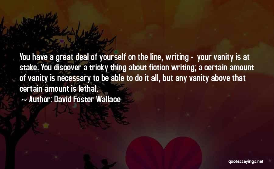 Above The Line Quotes By David Foster Wallace