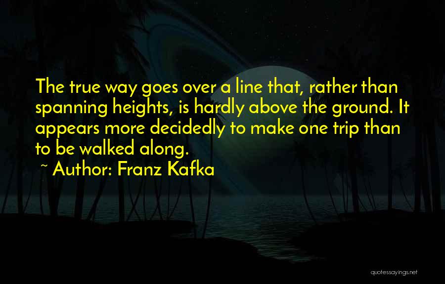 Above The Line Quotes By Franz Kafka