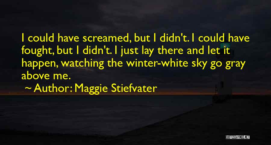 Above The Sky Quotes By Maggie Stiefvater