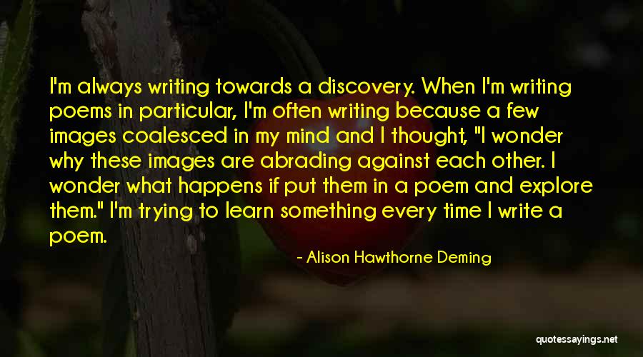Abrading Quotes By Alison Hawthorne Deming Abrading Quotes By Alison Hawthorne Deming