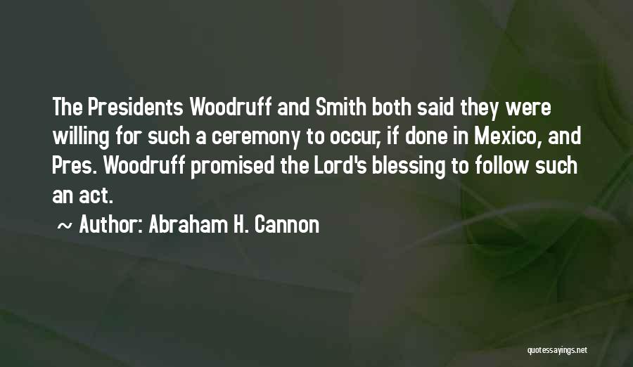 Abraham H. Cannon Quotes 2042641